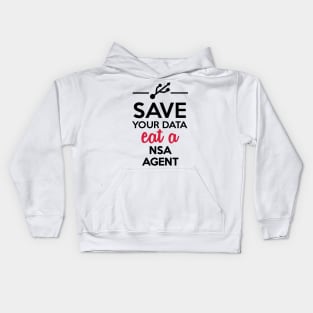 Data, Nsa Satire - Save your Data eat a nsa agent Kids Hoodie